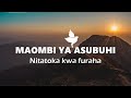 MAOMBI YA ASUBUHI | Nitatoka Kwa Furaha