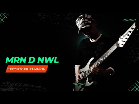 MRN D NWL | TEDDY PE$O x K.I. ft. Marcial