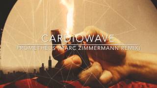 CardioWave - Prometheus (Marc Zimmermann Remix)