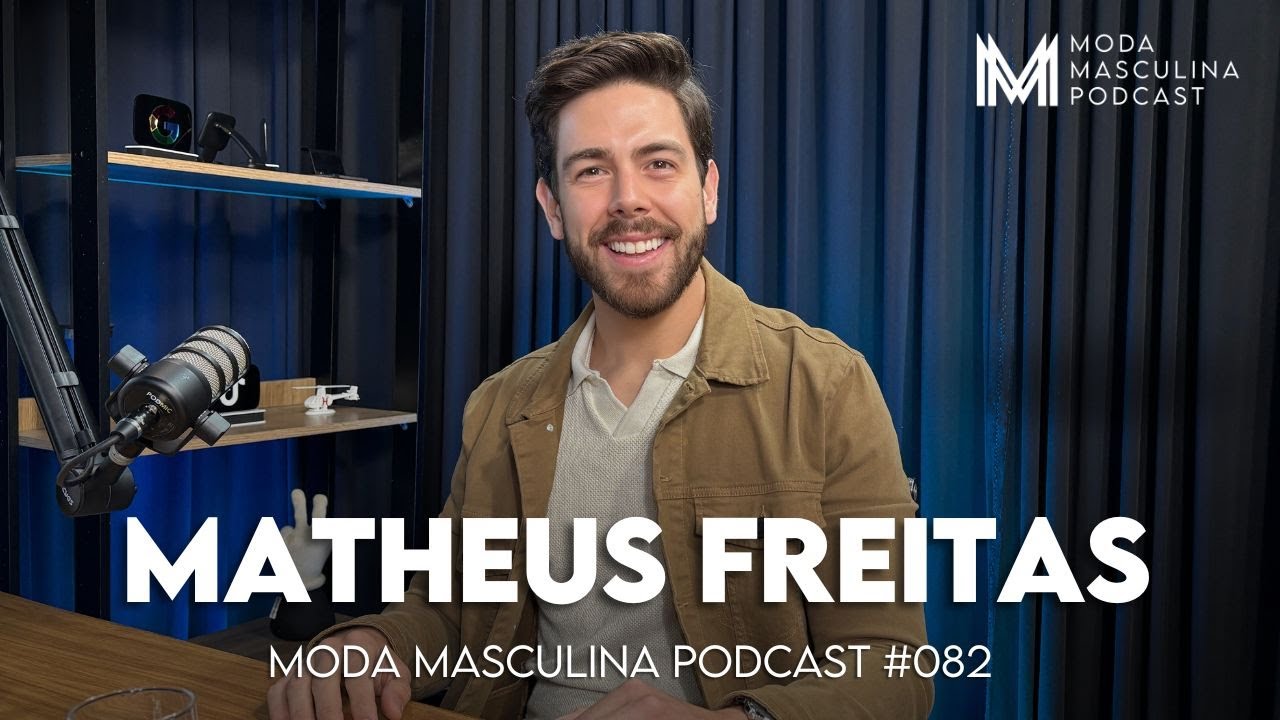 Matheus Freitas | Moda Masculina Podcast #082