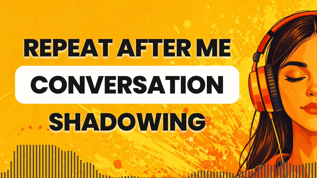 Learn English Speaking Fast by Real Life Conversation Shadowing Practice