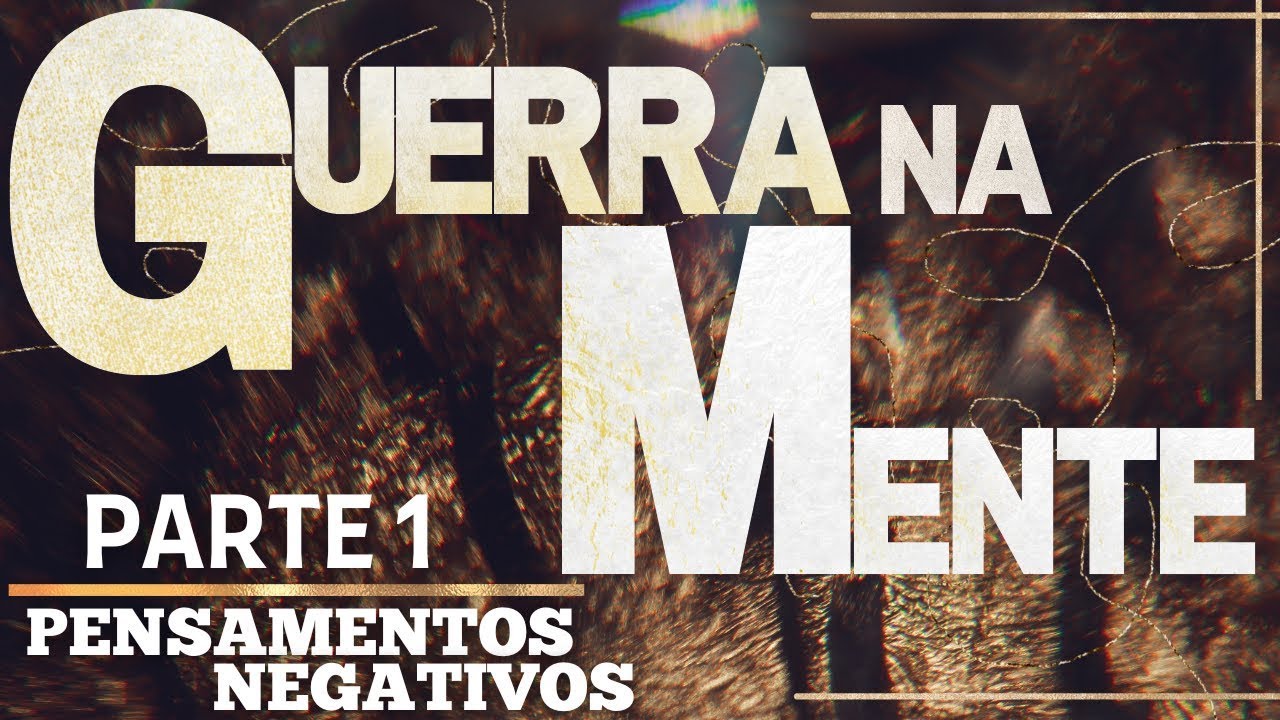 PENSAMENTOS NEGATIVOS | GUERRA NA MENTE - 1 | BISPO MARCIO CAROTTI