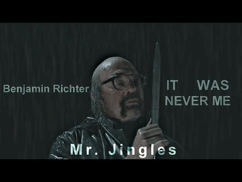 Benjamin Richter/ Mr. Jingles | It was never me
