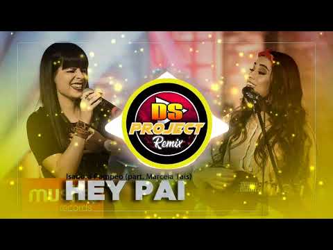 Isadora Pompeo e Marcela Tais - Hey Pai - Remix 2024 (Ds Project)