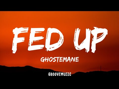 GHOSTEMANE - Fed Up (Lyrics)