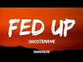 GHOSTEMANE - Fed Up (Lyrics)