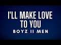 Boyz II Men I Ll Make Love To You Lyrics