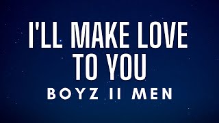 Boyz II Men - I&#39;ll Make Love To You (Lyrics)