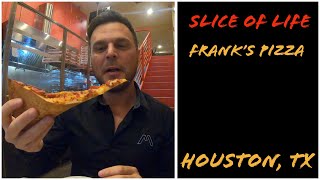 Slice of Life: Franks Pizza - Houston, Texas