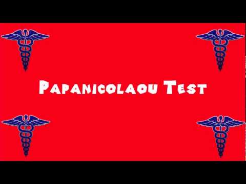 Pronounce Medical Words ― Papanicolaou Test