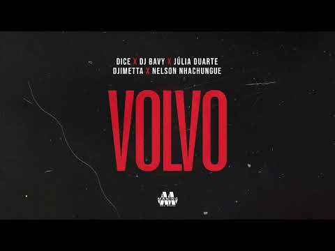 Dice - VOLVO ft Dj Bavy, Julia Duarte , Djimetta & Nelson Nhachungue