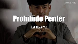 Espinoza Paz - Prohibido Perder (Letra/Lyrics)