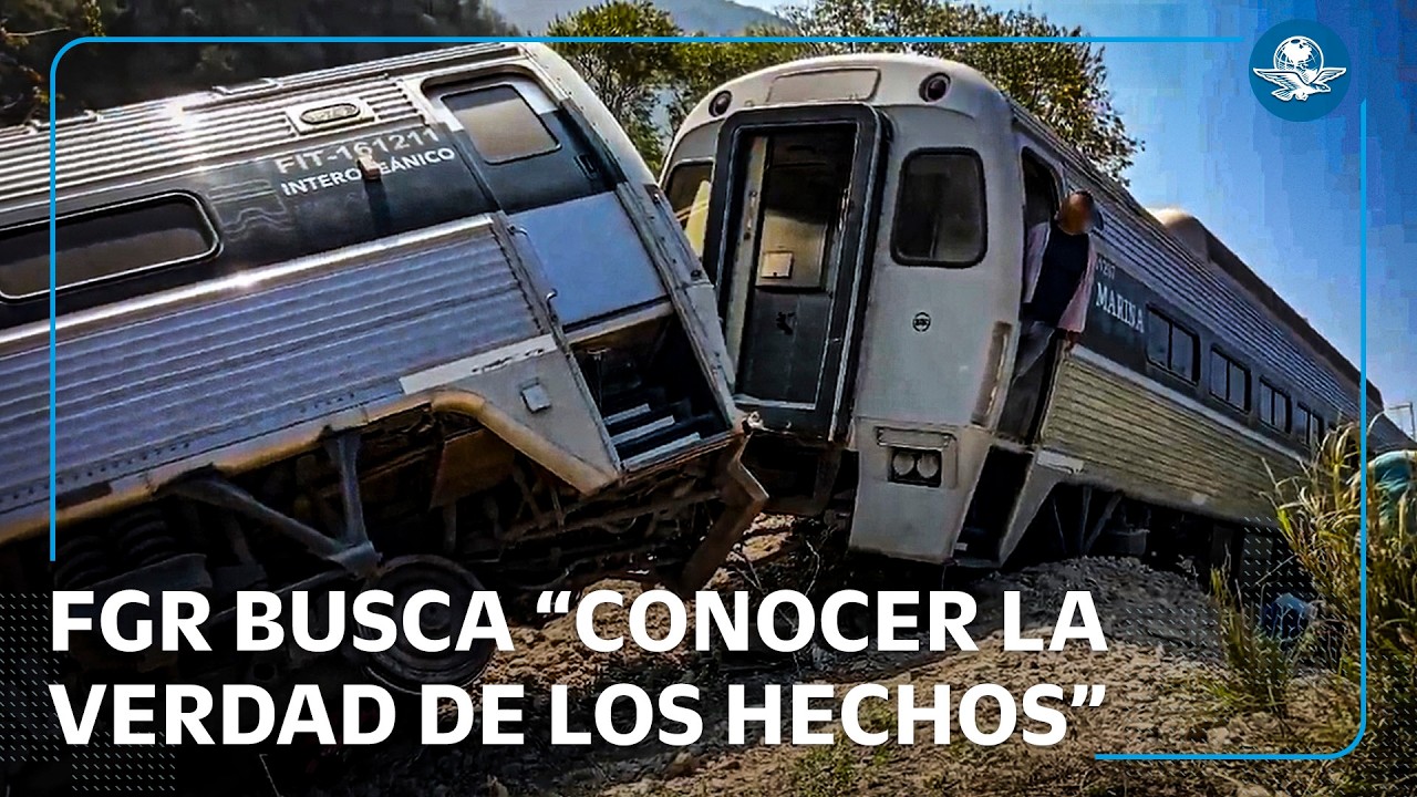 FGR prioriza esclarecer causas del descarrilamiento del Tren Interoceánico