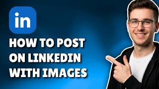 HOW TO POST ON LINKEDIN WITH IMAGES (STEP-BY-STEP GUIDE 2026)