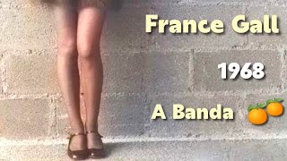 France Gall - 1968 - a Banda - Zwei apfelsinen im haar 🍊🍊