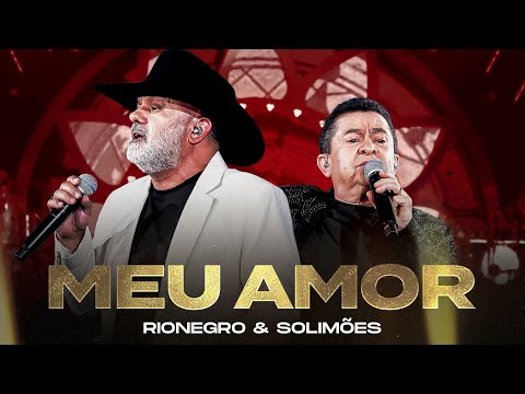 Meu Amor - Rionegro e Solimões
