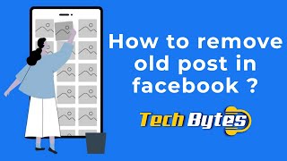 How to remove old post in facebook ? | TECHBYTES