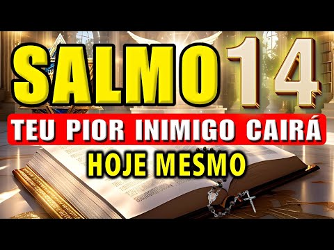 ⭐SALMO 14: PARA DESTRUIR INIMIGOS, FOFOQUEIROS, INVEJOSOS E ABRIR CAMINHOS DE PROSPERIDADE.⭐
