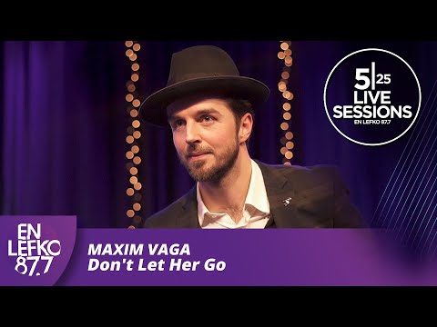 525 Live Sessions: Maxim Vaga - Don't Let Her Go | En Lefko 87.7