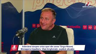 Directorul ApaServ, Vlad Angheluţă, despre când va fi rezolvată criza apei din zona Târgu-Neamţ