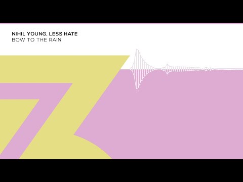 Nihil Young, Less Hate - Bow To The Rain (Zerothree Exclusive)