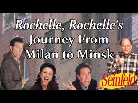 Seinfeld's "Rochelle, Rochelle" Journey From Milan to Minsk