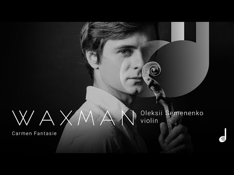 Waxman – Carmen Fantasie. Oleksii Semenenko (violin)