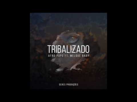 Tribalizado  Afro Pupo Feat. Melque Baby (Ejay & Over12 Remix)