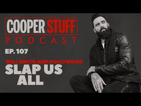 Cooper Stuff: Ep. 107 Will Smith And Hollywood Slap Us All