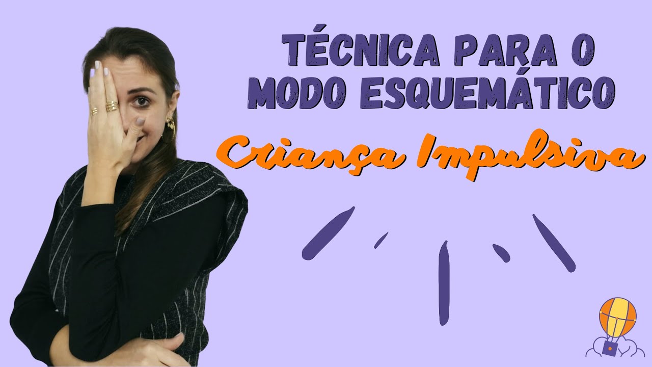 Técnica para o Modo Esquemático Criança Impulsiva
