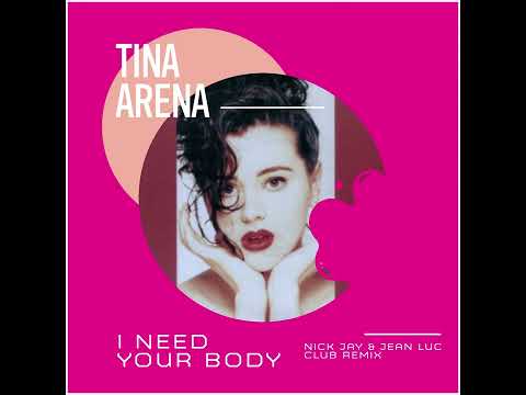 Tina Arena - I Need Your Body 2023 (Nick Jay & Jean Luc Club Mix)