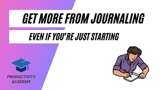 Get More from Journaling (Even If You're Just Starting)