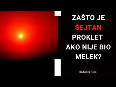 Zašto je šejtan proklet ako nije bio melek? - mr. Elvedin Pezić