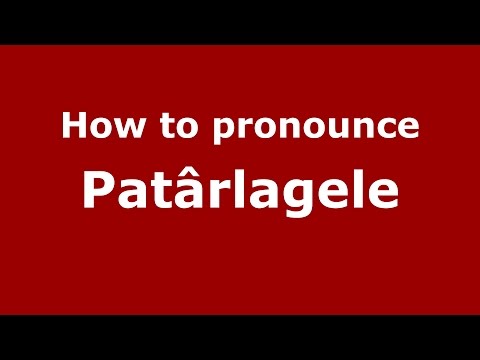 How to pronounce Patârlagele (Romanian/Romania)  - PronounceNames.com