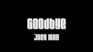 Bài hát Goodbye - Nghệ sĩ trình bày Joey Moe