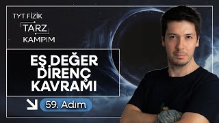 59) 45 Günde TYT Fizik Tarz Kampı | Elektrik Devreleri | Eşdeğer Direnç Kavramı