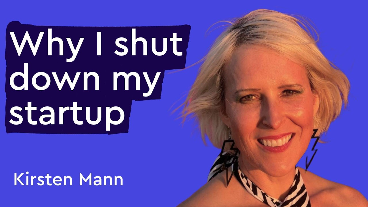 What I learned from building, and shutting down, a startup — Kirsten Mann (Strategic Advisor)
