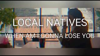 Local Natives - When am I gonna lose you (subtitulada al español)