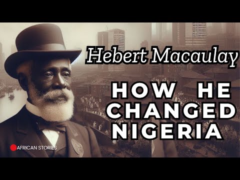 How Herbert Macaulay Changed Nigeria | African Stories