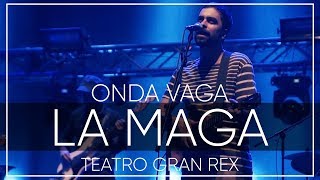 Onda Vaga - La Maga | En Vivo en el Teatro Gran Rex 2017