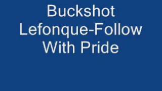 Buckshot Lefonque-Follow With Pride