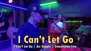 I Can&#39;t Let Go | Air Supply | Sweetnotes Live