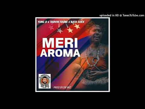Meri Aroma(2021)Yung D & DrWiz x Tarvin x Bata Soxx