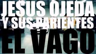 EL VAGO - JESUS OJEDA (version estudio) 2016