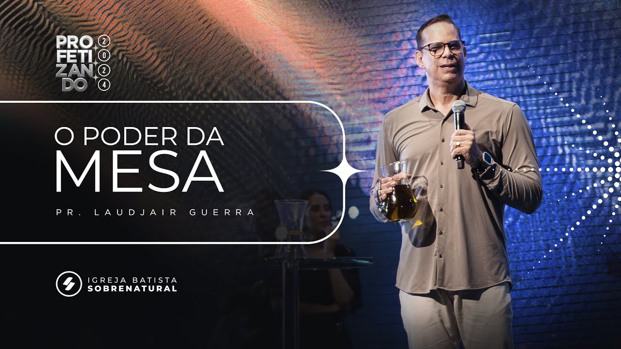 O PODER DA MESA - Pr. Laudjair Guerra