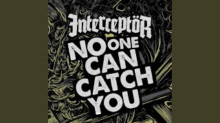No One Can Catch You