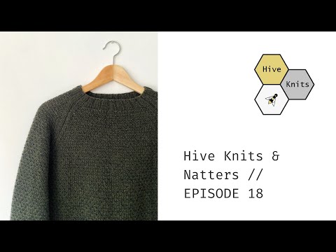 Hive Knits & Natters // Knitting Podcast // Episode 18 // A new design and we've got company...