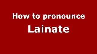 How to pronounce Lainate