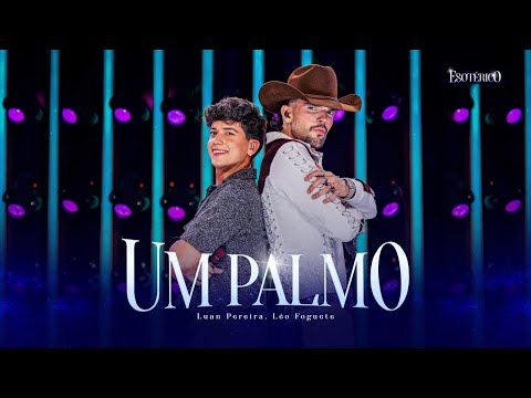 Luan Pereira, Léo Foguete - Um Palmo