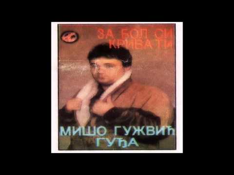 Miso Guzvic Gudja - Za bol si kriva ti - (Audio 1994)